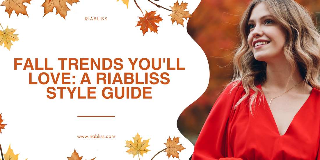 🍂 Fall Trends You'll Love: A Riabliss Style Guide